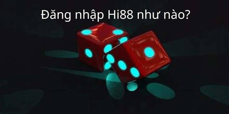 Đăng Nhập Hi88 - Trải nghiệm cá cược tốt nhất 2024 4 Đăng nhập Hi88
