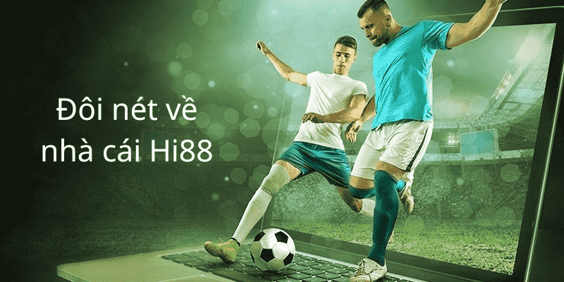 Đăng Nhập Hi88 - Trải nghiệm cá cược tốt nhất 2024 3 Sơ lược về Hi88